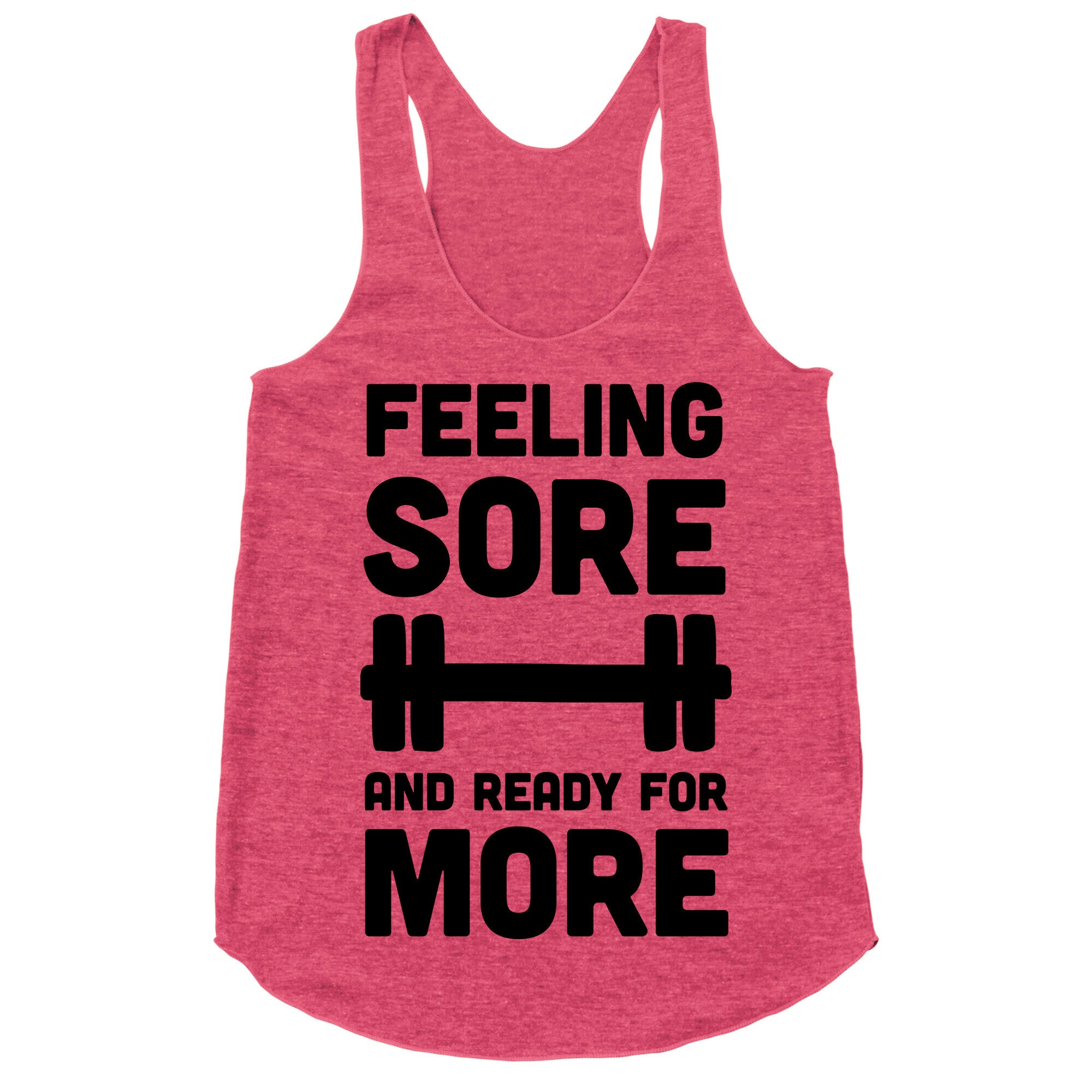 Feeling Sore And Ready For More Racerback Tank